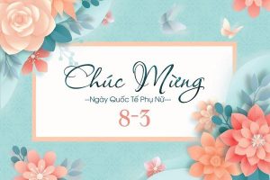 Chúc mừng ngày Quốc Tế Phụ Nữ 08-03