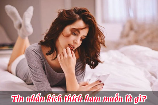 Tin nhắn kích thích ham muốn là gì Tin nhắn kích thích ham muốn là gì