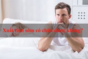 Xuất tinh sớm có chữa được không đang là thắc mắc của nhiều nam giới.